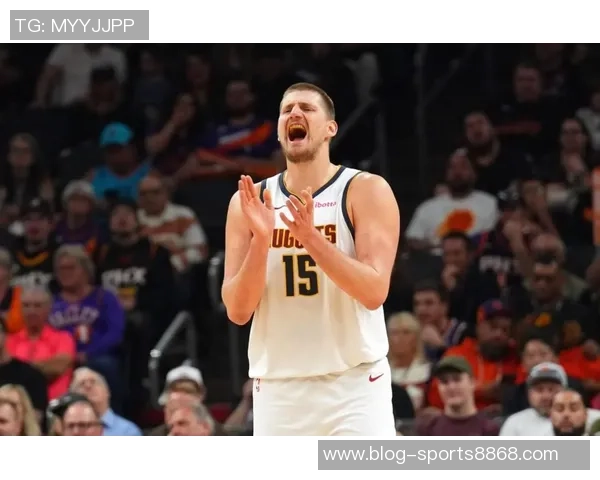 约基奇半场表现惊艳11投7中斩获17分10篮板5助攻1盖帽 约基奇半场表现惊艳11投7中斩获17分10篮板5助攻1盖帽